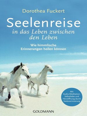 cover image of Seelenreise in das Leben zwischen den Leben: Wie himmlische Erinnerungen heilen können--mit Audio-Meditation